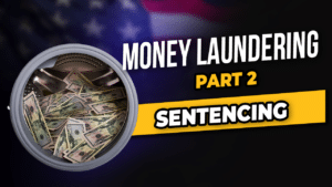 Money Laundering Part 2 Sentencing